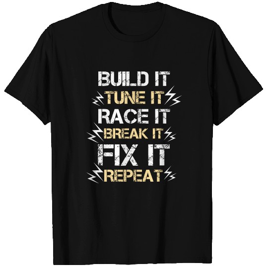 Build It Tune It Race It Break It Fix It Repeat Car Racing T-Shirt