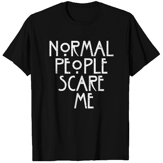 Normal People Scare Me American Horror Lover T-Shirt