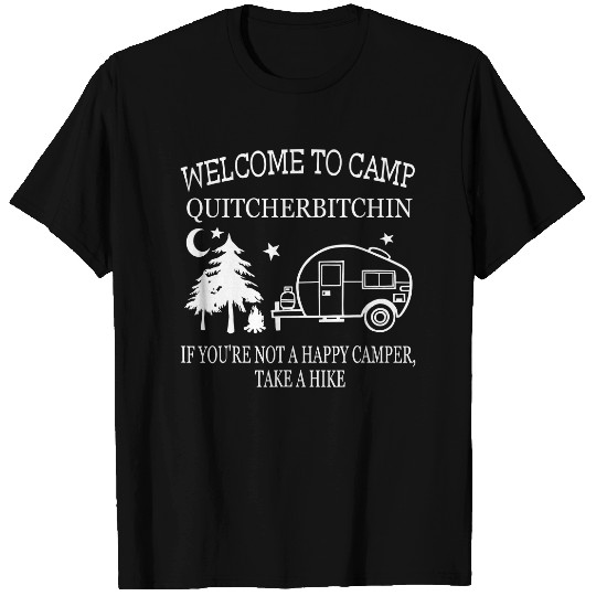 Welcome To Camp Quitcherbitchin Funny Camping T-Shirt