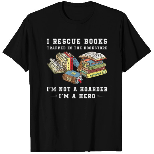 I Rescue Book Trapped In The Bookstore I'm Not A Hoarder T-Shirt