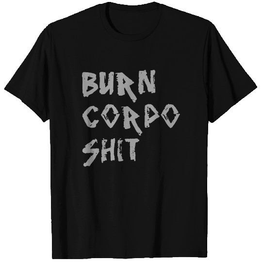 Burn Corpo Shit - Cyberpunk 2077 - T-Shirt