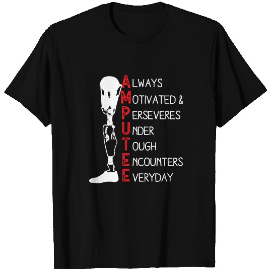 Always Motivated and Perseveres - Amputee T-Shirt