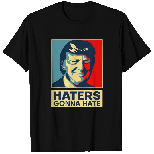Haters Gonna Hate President Donald Trump T-Shirt
