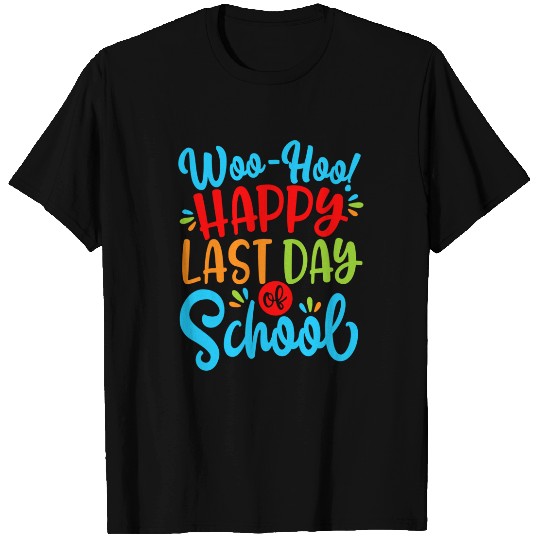 Woo Hoo Happy Last Day of School Shirt | Fun Teacher Student