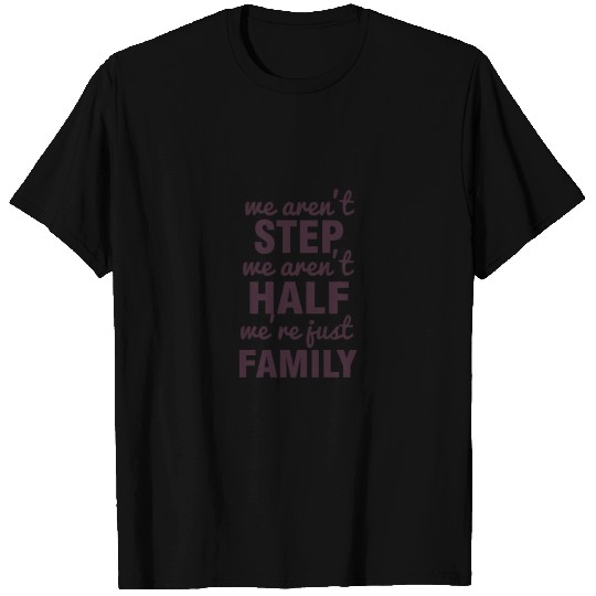 We Aren'T Step We Aren'T Half We'Re Just Family Gi T-shirt