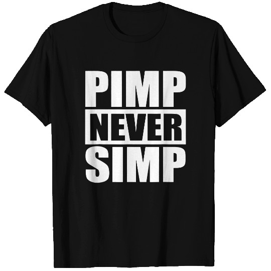 Pimp Never Simp Pimpin T Shirt