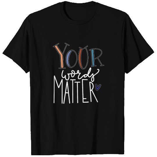 Your Words Matter Speech Therapy Language Pathologist T-Shirt