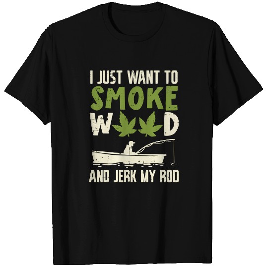Smoke Weed And Jerk My Rod Fishing Cannabis 420 Stoner Dad T-Shirt