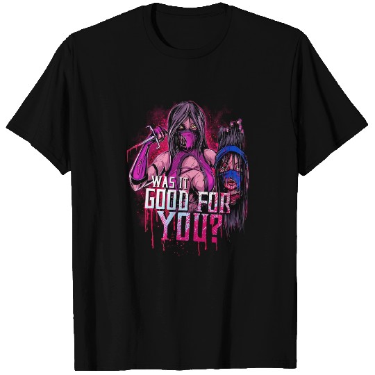 WAS IT GOOD FOR YOU? - Mortal Kombat - T-Shirt