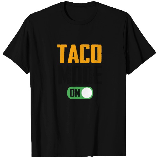 Graphic 365 Taco Mode ON Tee Funny Tacos Lover Gift T-Shirt