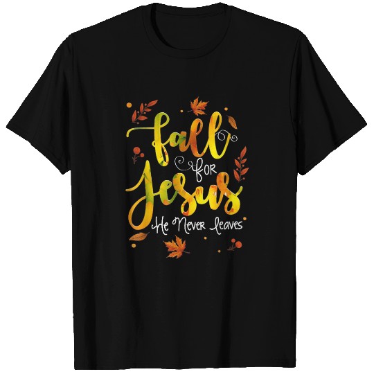 Fall For God He Never Leaves T-Shirt