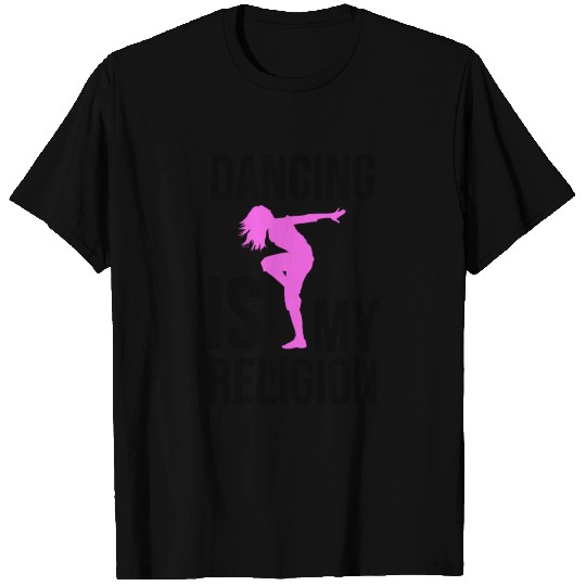 Dancing is my Religion T-shirt