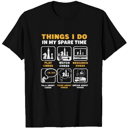 Chess Player Things I Do In My Spare Time T Shirt
