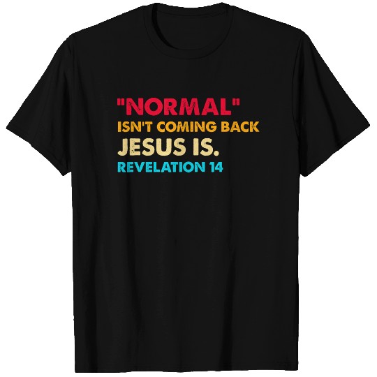 Vintage Normal Isnt Coming Back Jesus Is Christian T-shirt