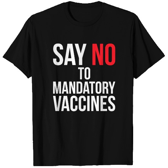 Say No To Mandatory Vaccines T-Shirt