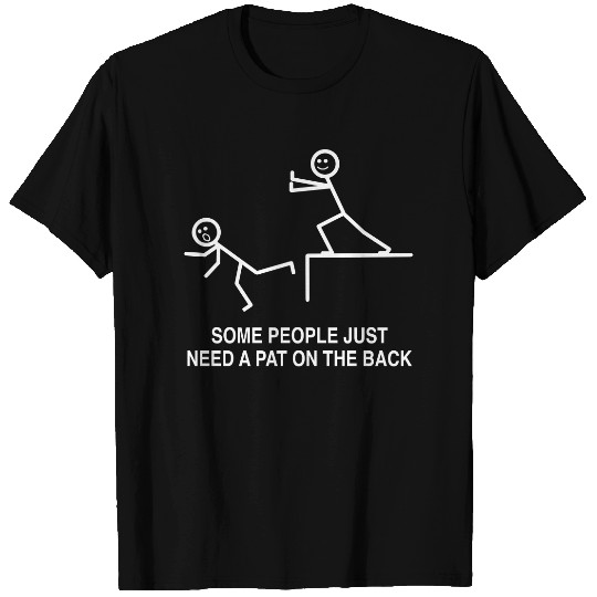 Some People Just Need A Pat On The Back, Sarcasm T Shirt For Adult