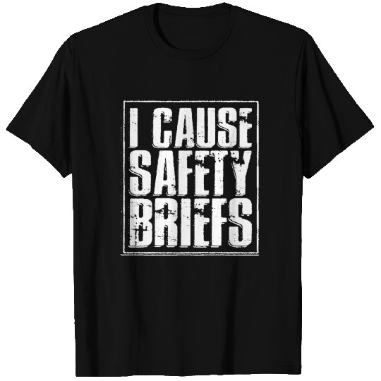 I Cause Safety Briefs tshirt T-shirt