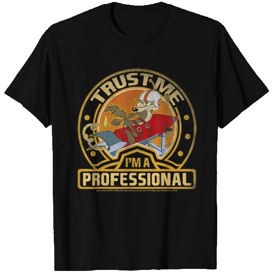 Wile E Coyote Trust Me I m A Professional T Shirt T-shirt