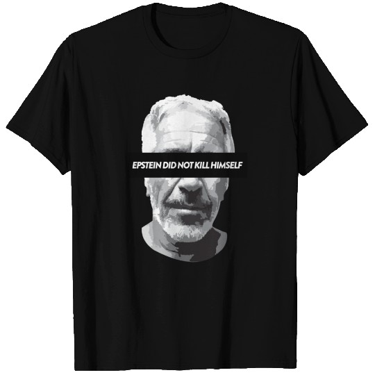 Epstein didn't kill himself T-shirt