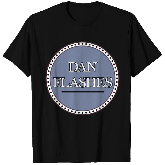 Dan Flashes - I Think You Should Leave - T-Shirt