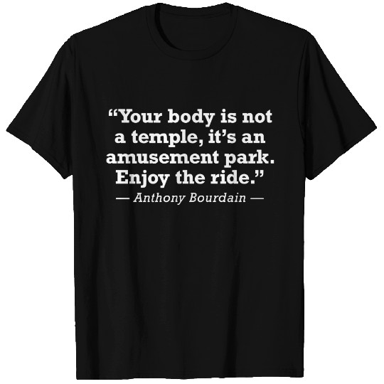 Anthony Bourdain Enjoy The Ride Quote - Anthony Bourdain - T-Shirt