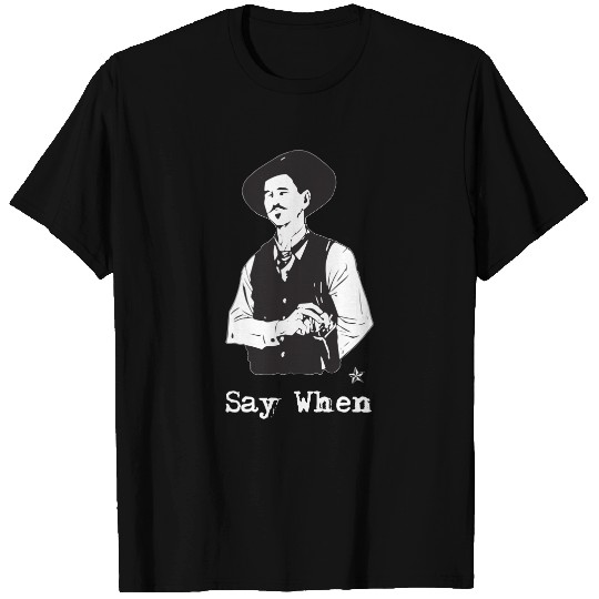 Doc Holliday Say When Western - Doc Holliday - T-Shirt
