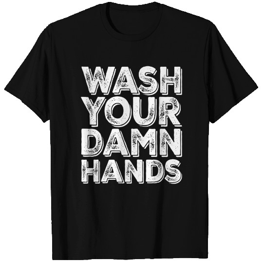 Wash Your Damn Hands Shirt Hand Washing Germaphobe Gift T-Shirt