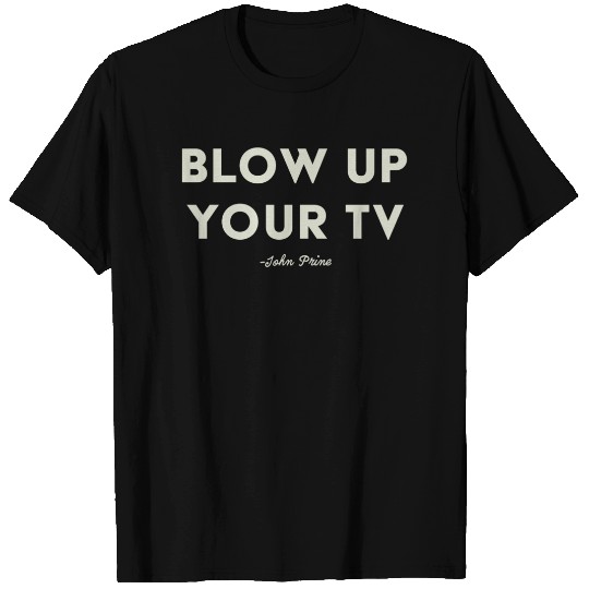Blow Up Your TV John Prine Shirt T-shirt