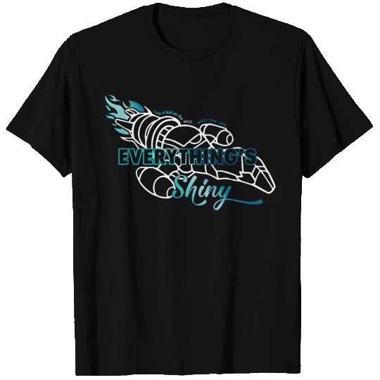 Everything's Shiny - Firefly Serenity - T-Shirt