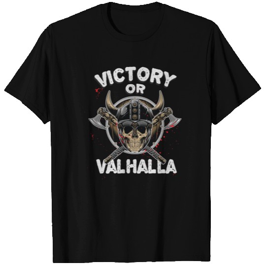 Victory or Valhalla Viking Quote Humor Vikings T Shirt