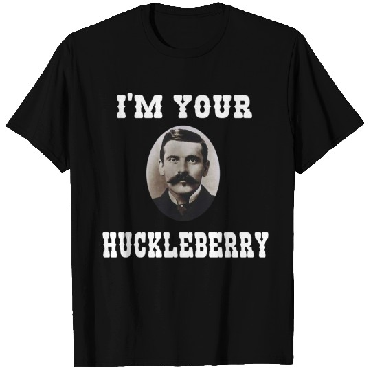 I'm Your Huckleberry - Doc Holliday T-shirt