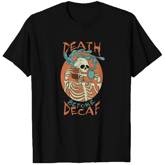 Death Before Decaf Skeleton Coffee Addict T-Shirt