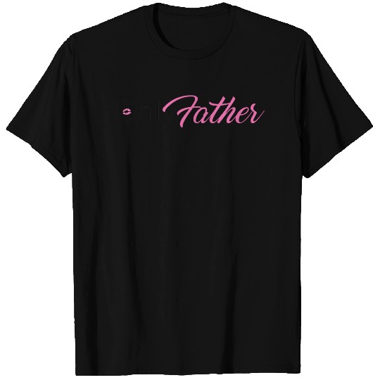 Only Fans Only Father T Shirt