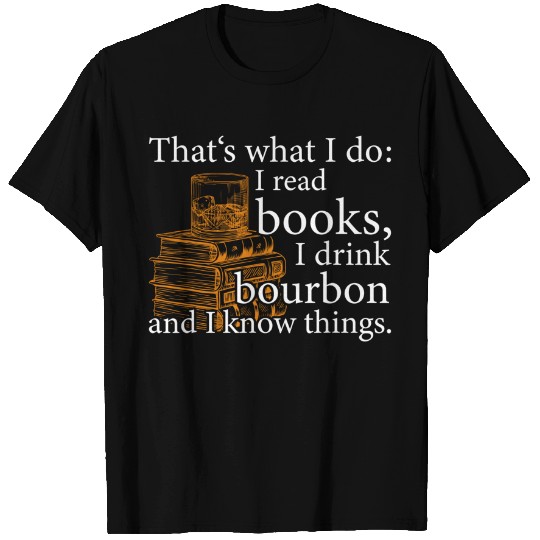 That's what I do, Book Lover and Bourbon Drinker Gift T-Shirt