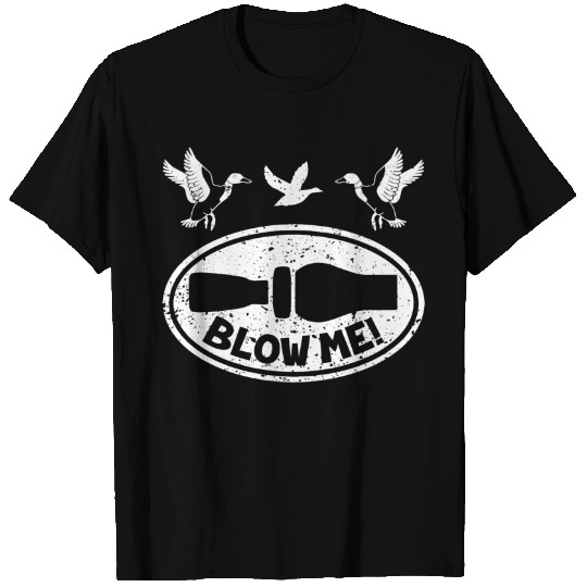 Duck Hunting Blow Me Duck Call Hunter T Shirt
