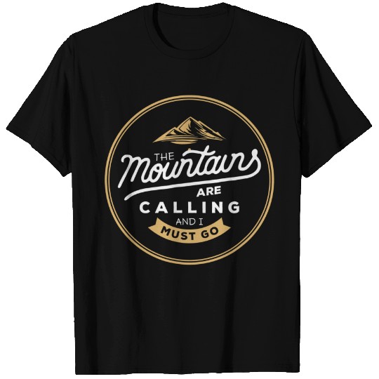 The Mountains Are Calling And I Must Go T-Shirt
