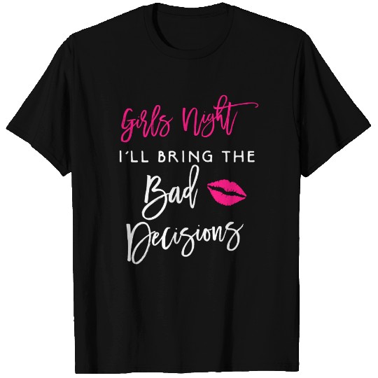 I'll Bring The Bad Decisions T-Shirt