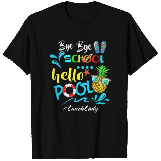 Bye Bye School Hello Pool Lunch Lady Squad T-Shirt