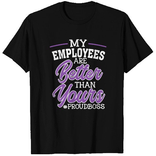Boss's Day Shirt My Employees Are Better Than Yours