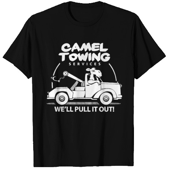 Camel Towing We ll pull it out T-shirt