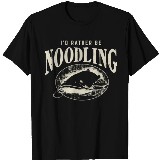Catfish Noodling Id Rather Be Noodling Catfish Grabbing T Shirt