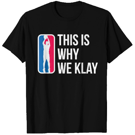This Is Why We Klay - Klay Thompson - T-Shirt