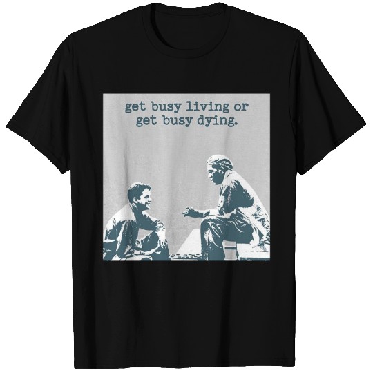 The Shawshank Redemption Andy Dufresne and Red Get Busy Living Or Get Busy Deing Unisex Tshirt