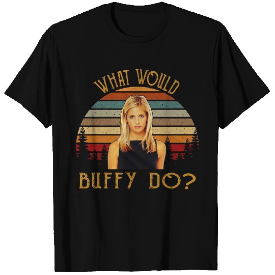Buffy The Vampire Slayer What Would Buffy T Shirt