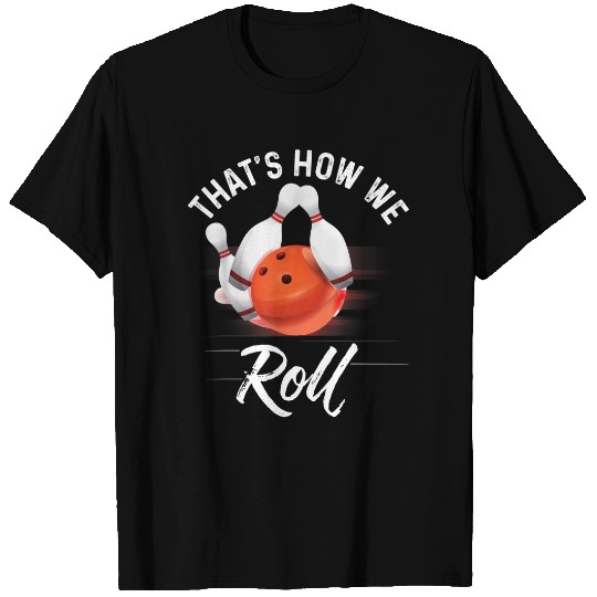 That's How We Roll Bowling Shirt Funny Bowler Bowling T-Shirt