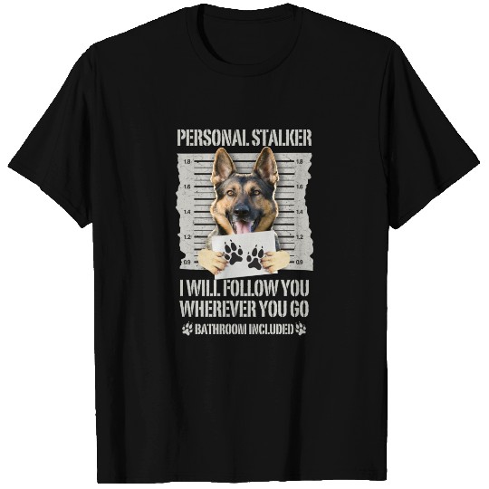 Personal Stalker Dog German Shepherd T-Shirt