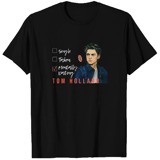 Mentally Dating Tom Holland T-shirt