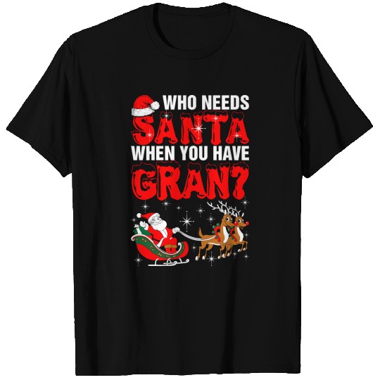 Who Needs Santa Gran T-shirt