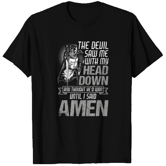 The Devil Saw Me With My Head Down Until I Said Am T-shirt
