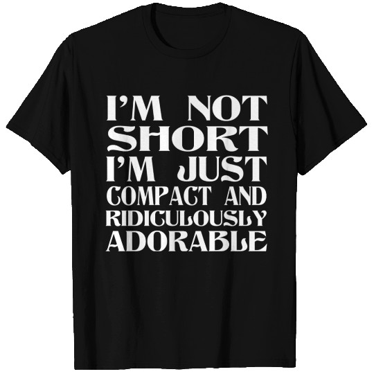 I'm Not Short T-shirt